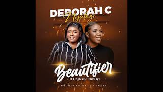 Beautifier  Deborah C ft Chileshe Bwalya Audio [upl. by Annotahs500]