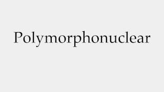 How to Pronounce Polymorphonuclear [upl. by Woodrow]