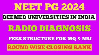 NEET PG Radio Diagnosis l Deemed Universities Round Wise Closing Rank amp fees neetpg2024 mcc [upl. by Irrek]