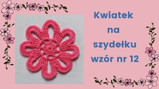 Kwiatek na szydełku wzór nr 12 [upl. by Chute]