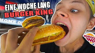 Eine Woche lang nur BURGER KING ESSEN🥴🍔  SELBSTEXPERIMENT⭐500k SPECIAL [upl. by Adnirem833]