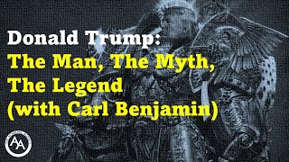 Donald Trump The Man The Myth The Legend with Carl Benjamin [upl. by Assirroc]