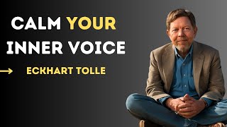 How to calm your inner voice  Eckhart Tolles [upl. by Senilec829]