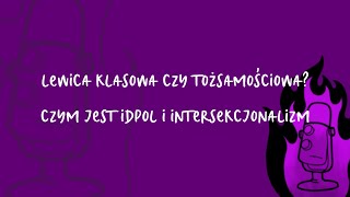 Lewica Klasowa czy Tożsamościowa  Czym jest idpol i intersekcjonalność [upl. by Schoening]