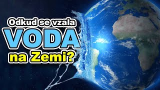 JAK NA ZEMI VZNIKLA VODA A ODKUD POCHÁZÍ [upl. by Siegler]