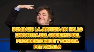 BOMBAZO LA JUSTICIA UN FALLO ENCONTRA DEL GOBIERNO DEL PRESIDENTE MILEI Y SANDRA PETTOVELLO 2024✅ [upl. by Corotto160]