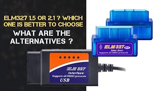 ELM327 15 OR 21❓ WHICH ONE IS BETTER TO CHOOSE ✓ WHAT ARE THE ALTERNATIVES❓ [upl. by Russell]