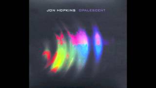 Jon Hopkins  Opalescent [upl. by Recha]