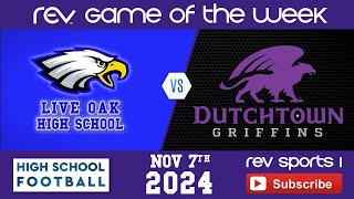 REV GAME OF THE WEEK • LIVE OAK EAGLES vs DUTCHTOWN GRIFFINS [upl. by Mckenzie]