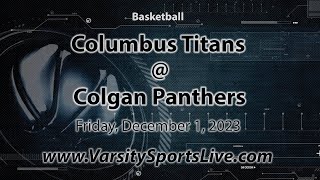 Columbus Titans  Colgan Panthers Basketball 12123 [upl. by Ayouqes]