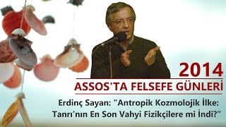 Antropik Kozmolojik İlke Tanrının En Son Vahyi Fizikçilere mi İndi  Erdinç Sayan [upl. by Emmons]