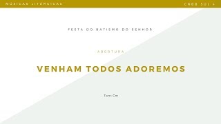 Ano C  Festa do Batismo do Senhor  Abertura  Venham todos adoremos [upl. by Grindle190]