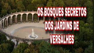 OS BOSQUES SECRETOS DO CASTELO DE VERSALHES [upl. by Choong]