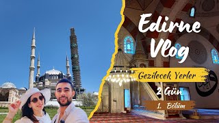 Edirne Vlog Bölüm 1  Selimiye Camii  Ulu Camii  Burmalı Üç Şerefeli Cami [upl. by Oirretna]