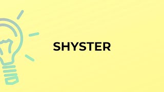 What is the meaning of the word SHYSTER [upl. by Alleda1]