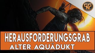 Shadow of the Tomb Raider Guide  Herausforderungsgrab 4 Alter Aquädukt [upl. by Lilac]