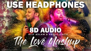 The Love Mashup 8D AUDIO  Atif Aslam amp Arijit Singh 2018  Is this love or pain [upl. by Ennovahc]