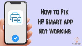 How to Fix HP Smart App Not Working  Multiple Solutions Apple amp Android [upl. by Haikezeh]