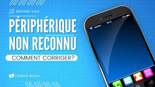 Périphérique non reconnu Comment réparer un téléphone qui ne se connecte pas à un PC via USB [upl. by Gnilrits]