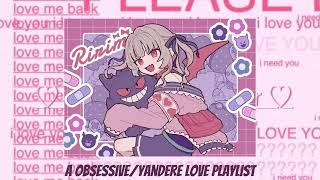 𝓘 𝓵𝓸𝓿𝓮 𝔂𝓸𝓾 𝓼𝓸 𝓼𝓸 𝓶𝓾𝓬𝓱  a obsessiveyandere love playlist [upl. by Repmek263]