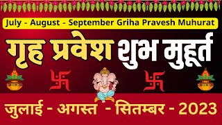 Griha Pravesh Muhurat  July August September Dates 2023 [upl. by Eibmab]