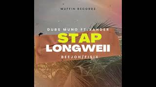 STAP LONGWEII BEEJOH DUBZ MUNO FT XANDER amp FISIX [upl. by Danialah477]