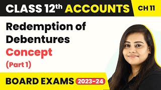 Redemption of Debentures  Concept Part 1  Class 12 Accounts Chapter 11 202223 [upl. by Brathwaite]