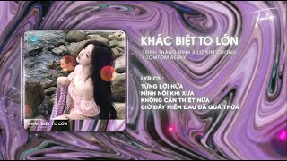 KHÁC BIỆT TO LỚN  TOMTOM REMIX  TRỊNH THĂNG BÌNH x LIZ KIM CƯƠNG  NHẠC XU HƯỚNG TIKTOK 2024 [upl. by Annij]