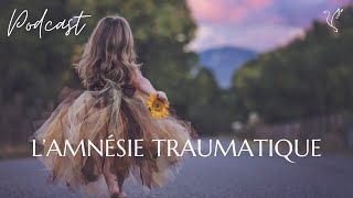 Podcast  Lamnésie traumatique [upl. by Asiuol658]