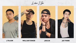 Like I Do Remix  JTajor William Singe Javlin Jay Park [upl. by Fax]