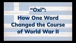 quotOxiquot How One Word Changed the Course of World War II History of OXI Day [upl. by Gwendolin]