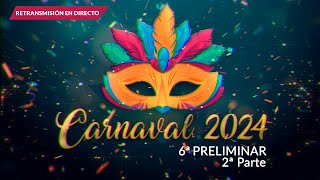 🔴 CARNAVAL 2024 SEGUNDA PARTE 6ª PRELIMINAR [upl. by Karleen]