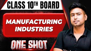 MANUFACTURING INDUSTRIES in 1 Shot FULL CHAPTERS COVERAGE Theory PYQs  Class 10th Boards [upl. by Attenev]