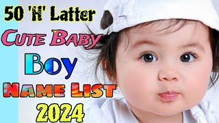 50 H Latter Cute Boy name list  Hindu Baby Boy Names 2024  New Names  Cute Baby Name [upl. by Pagas162]