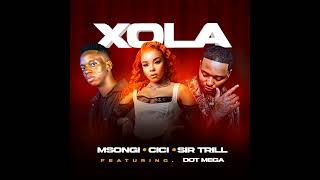 Msongi X Cici X Sir Trill Feat DotMega  Xola Official Audio [upl. by Amorette]