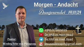 Pastor Wesley Fehr  MorgenAndacht 141124 [upl. by Eciral]