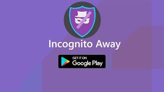 Incognito Away  an app that disables incognito mode Android [upl. by Walcott519]