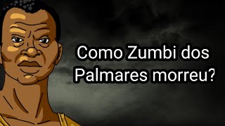 COMO ZUMBI DOS PALMARES MORREU [upl. by Kcirrez]