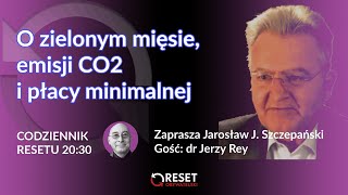 O zielonym mięsie emisji CO2 i płacy minimalnej  Jerzy Rey  JJ Szczepański CodziennikResetu [upl. by Artus]