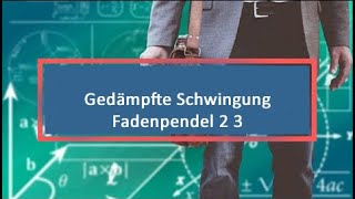 Gedämpfte Schwingung Fadenpendel 2 3 [upl. by Davy436]