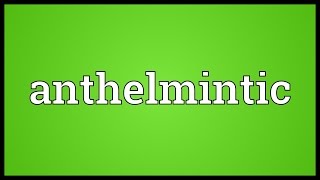 Anthelmintic Meaning [upl. by Clie]