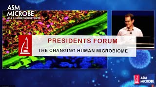 Presidents Forum The Changing Human Microbiome  ASM Microbe 2022 [upl. by Nibuz717]