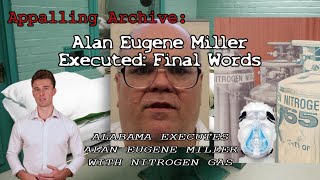 Executed Final Words of Alan Eugene Miller [upl. by Immat]