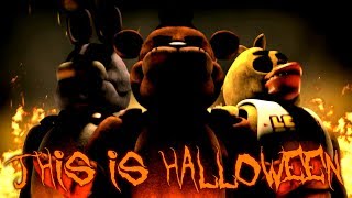 SFM FNAF THIS IS HALLOWEEN  The Nightmare Before Christmas FNaF Song Animation 2018 REMAKE [upl. by Skippie]