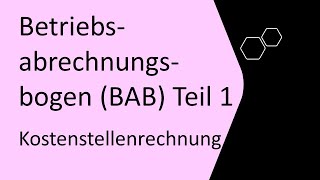 Betriebsabrechnungsbogen BAB Teil 1 Kostenstellenrechnung Gemeinkosten verteileneinfach erklärt [upl. by Anaik]