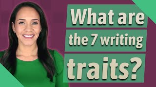 What are the 7 writing traits [upl. by Eimat]