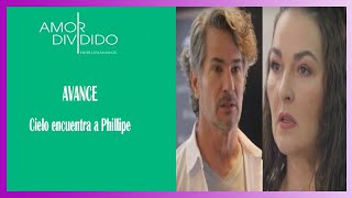 AVANCE  AMOR DIVIDIDO  CAPITULO 76  CIELO ENCUENTRA A PHILLIPE [upl. by Bernelle909]