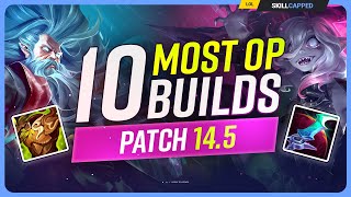 The 10 NEW MOST OP BUILDS on Patch 145  League of Legends [upl. by Graves]