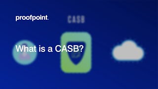 What is a Cloud Access Security Broker CASB  Proofpoint Cybersecurity Education Series [upl. by Sallad]