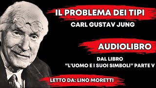 🔴 CG JUNG  IL PROBLEMA DEI TIPI  LUOMO E I SUOI SIMBOLI Parte 5 [upl. by Edwina]